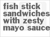 Fish Stick Sandwiches With Zesty Mayo Sauce