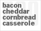 recipe for bacon-cheddar cornbread casserole