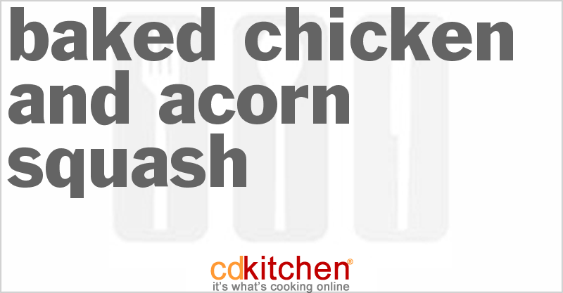 Baked Chicken And Acorn Squash - CDKitchen.com