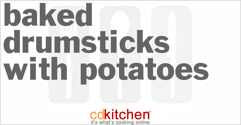 Baked Drumsticks with Potatoes - CDKitchen.com