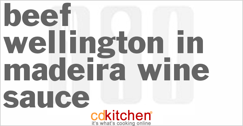 Beef Wellington in Madeira Wine Sauce - CDKitchen.com