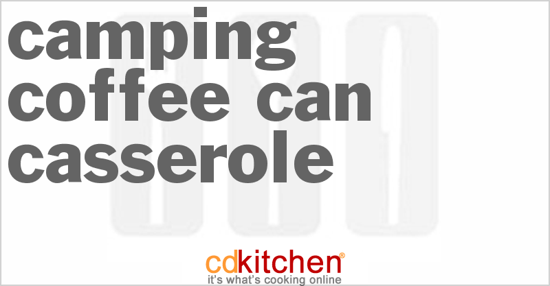 Camping Coffee Can Casserole - CDKitchen.com