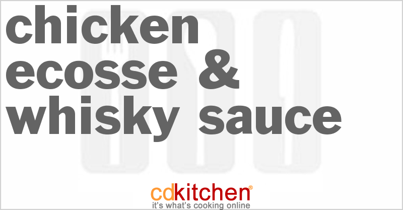Chicken Ecosse & Whisky Sauce - CDKitchen.com