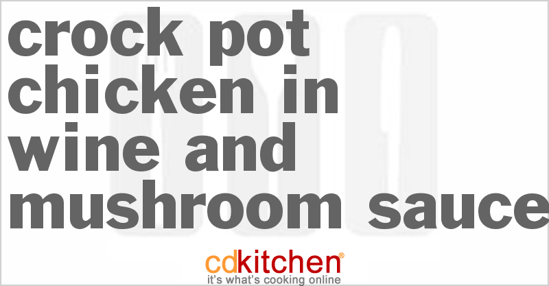 Chicken In Wine And Mushroom Sauce - CDKitchen.com