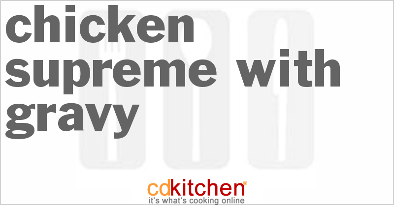 Chicken Supreme with Gravy - CDKitchen.com