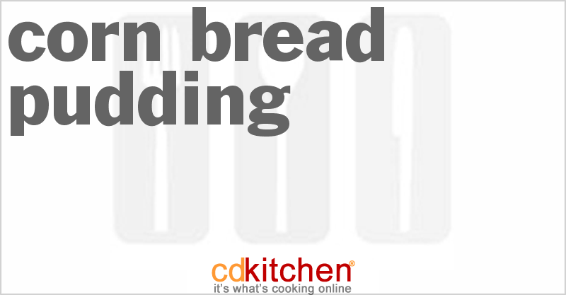 Corn Bread Pudding - CDKitchen.com