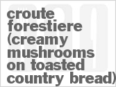 Croute Forestiere (Creamy Mushrooms On Toasted Country Bread) image