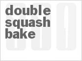 recipe for double squash bake