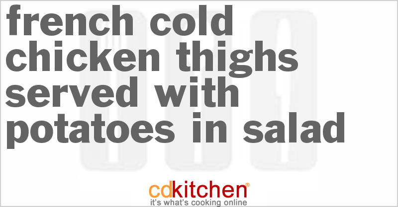 French Cold Chicken Thighs Served With Potatoes In Salad - CDKitchen.com