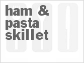 recipe for ham & pasta skillet