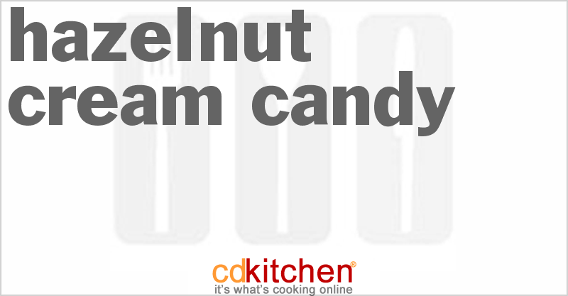 Hazelnut Cream Candy - CDKitchen.com
