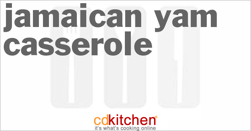 Jamaican Yam Casserole - CDKitchen.com