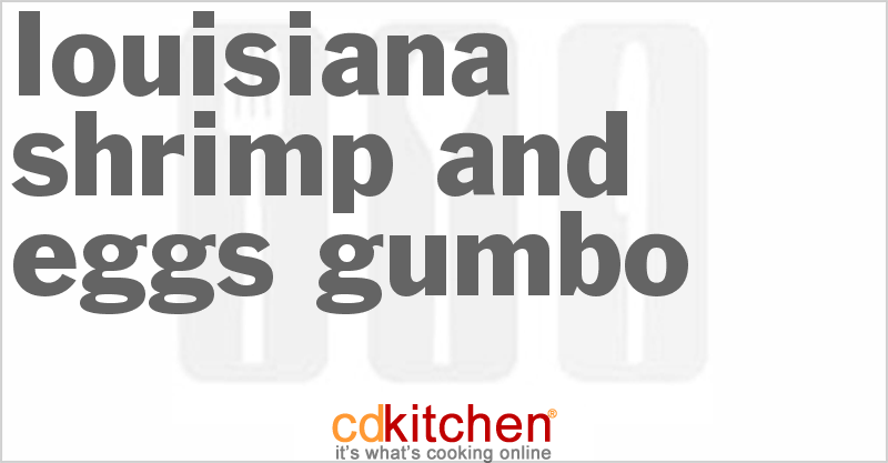 Louisiana Shrimp and Eggs Gumbo - CDKitchen.com