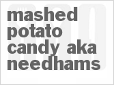 recipe for mashed potato candy aka needhams