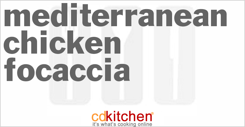 Mediterranean Chicken Focaccia - CDKitchen.com