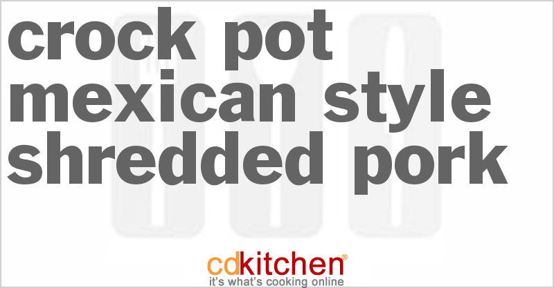 Mexican-Style Shredded Pork - CDKitchen.com