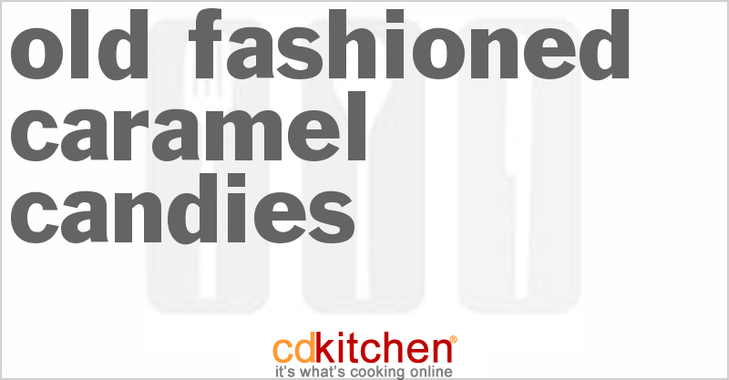 Old Fashioned Caramel Candies - CDKitchen.com