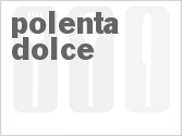 recipe for polenta dolce