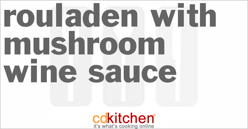 Rouladen With Mushroom Wine Sauce - CDKitchen.com