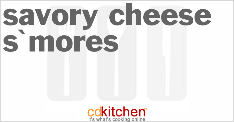 Savory Cheese S'Mores - CDKitchen.com