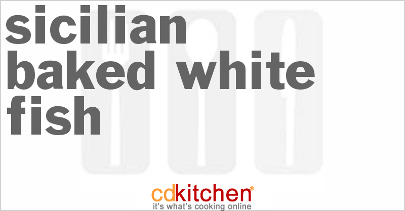 Sicilian Baked White Fish - CDKitchen.com