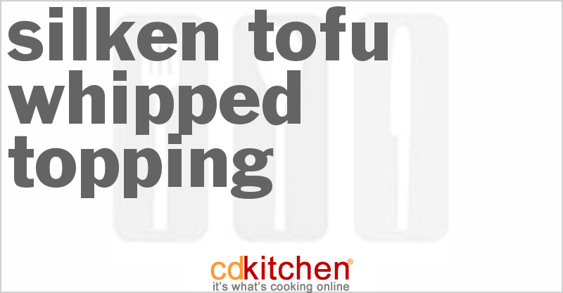 Silken Tofu Whipped Topping - CDKitchen.com