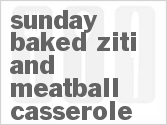 recipe for sunday baked ziti and meatball casserole