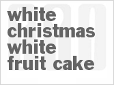 recipe for white christmas white fruit cake