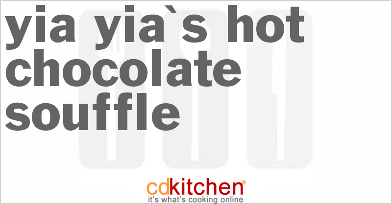 Yia Yia's Hot Chocolate Souffle - CDKitchen.com