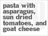 Pasta With Asparagus, Sun-Dried Tomatoes, And Goat Cheese
