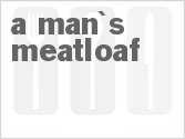recipe for a man's meatloaf