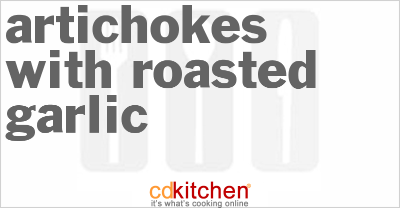 Artichokes With Roasted Garlic - CDKitchen.com