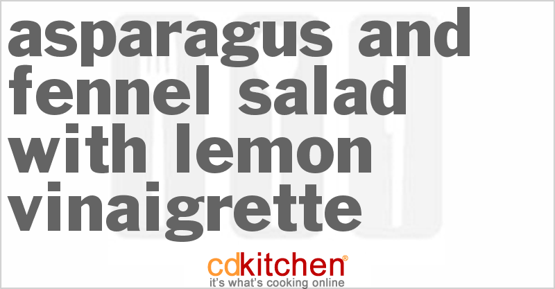 Asparagus And Fennel Salad With Lemon Vinaigrette - CDKitchen.com