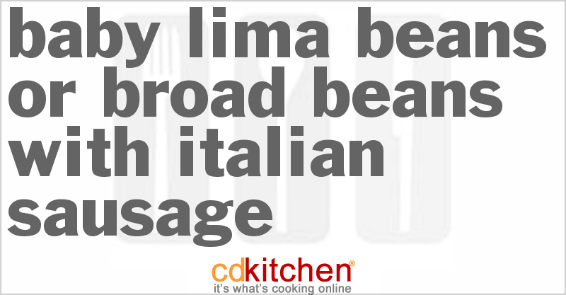 Baby Lima Beans Or Broad Beans With Italian Sausage - CDKitchen.com