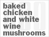 recipe for baked chicken and white wine mushrooms