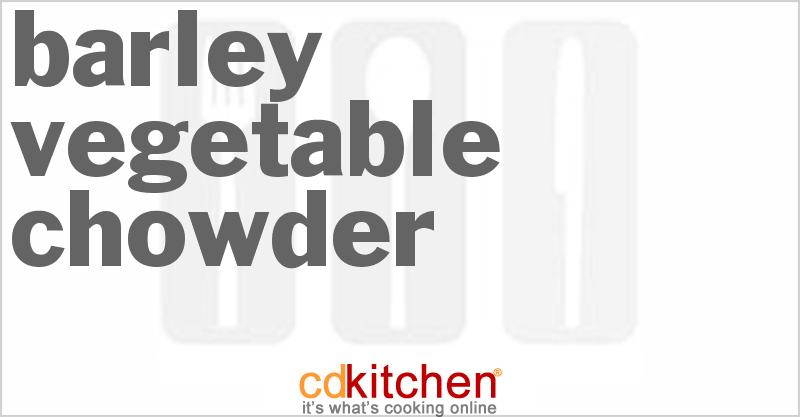 Barley-Vegetable Chowder - CDKitchen.com