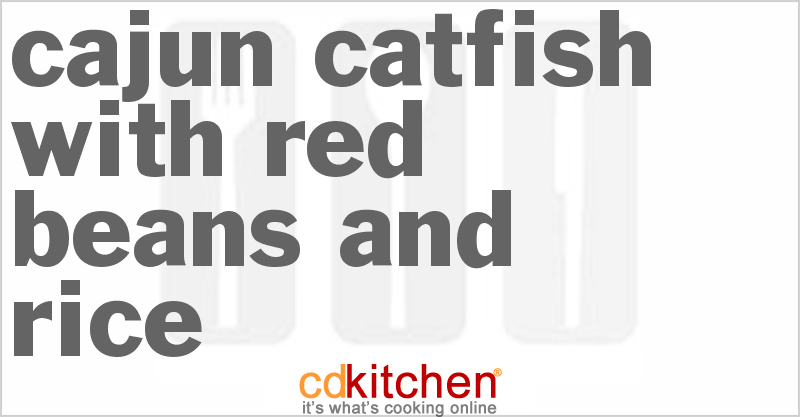 Cajun Catfish With Red Beans And Rice - CDKitchen.com