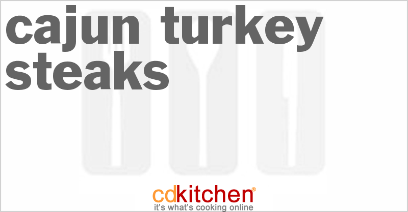 Cajun Turkey Steaks - CDKitchen.com