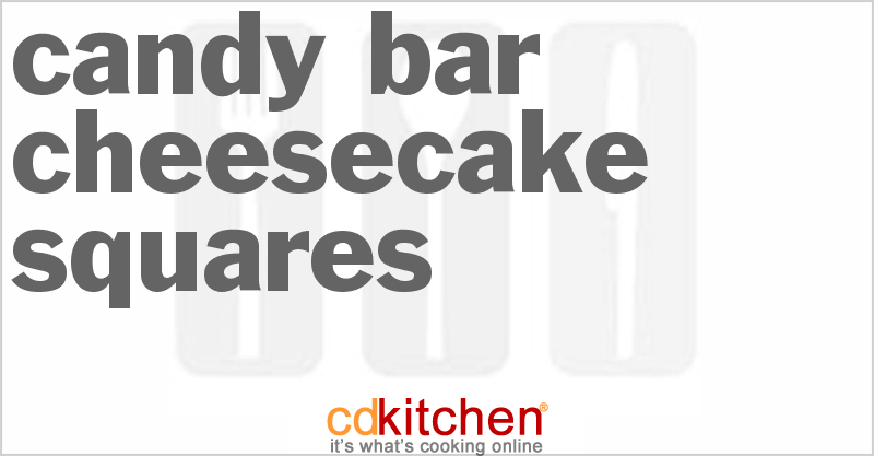 Candy Bar Cheesecake Squares - CDKitchen.com