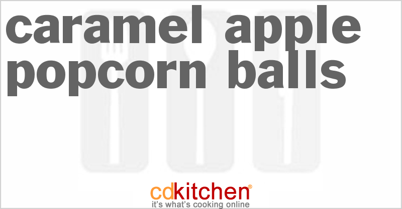 Caramel Apple Popcorn Balls - CDKitchen.com