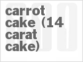 recipe for carrot cake - (14 - carat cake)