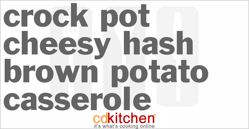 Cheesy Hash Brown Potato Casserole - CDKitchen.com