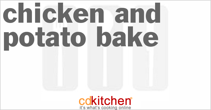 Chicken and Potato Bake - CDKitchen.com