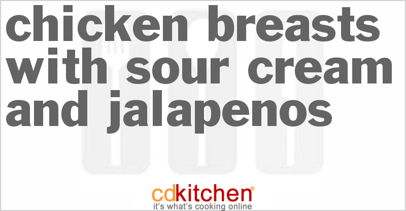 Chicken Breasts with Sour Cream and Jalapenos - CDKitchen.com