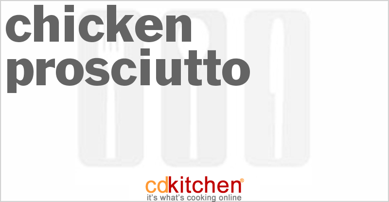 Chicken Prosciutto - CDKitchen.com