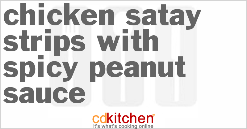 Chicken Satay Strips With Spicy Peanut Sauce - CDKitchen.com