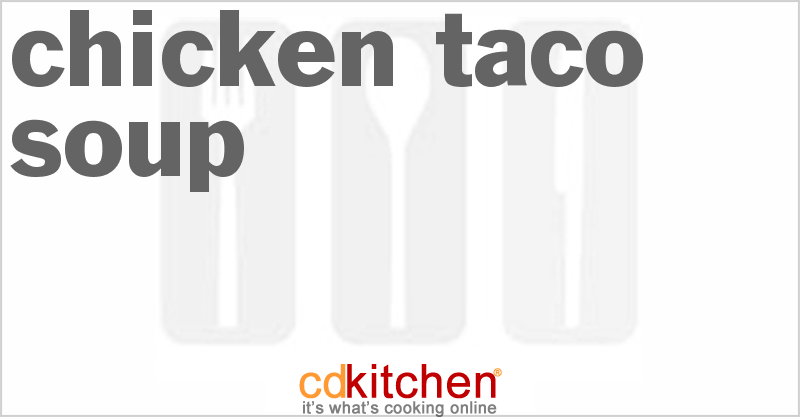 Chicken Taco Soup - CDKitchen.com