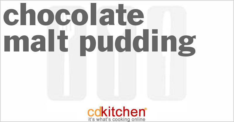 Chocolate Malt Pudding - CDKitchen.com