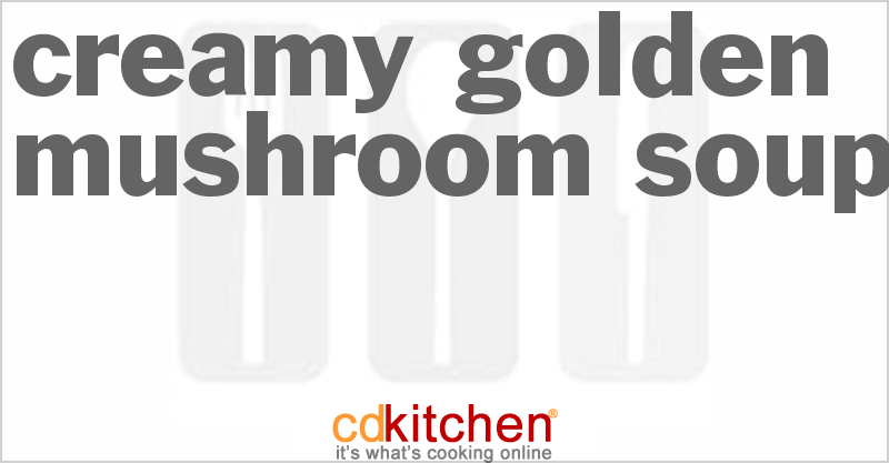 Creamy Golden Mushroom Soup - CDKitchen.com