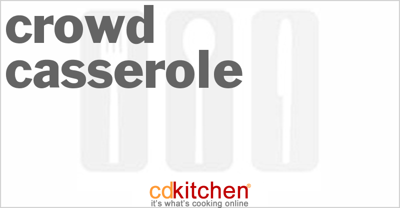 Crowd Casserole - CDKitchen.com